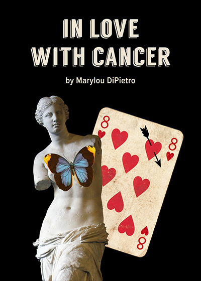 cover design for marylou dipetro's essay titled "Why I am in Love with Cancer" 